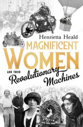 book Magnificent Women and Their Revolutionary Machines