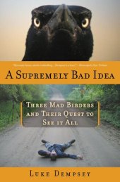 book A Supremely Bad Idea: Three Mad Birders and Their Quest to See It All