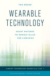 book Wearable Technology: Smart Watches to Google Glass for Libraries