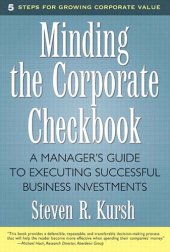 book Minding the Corporate Checkbook: A Manager's Guide to Executing Successful Business Investments