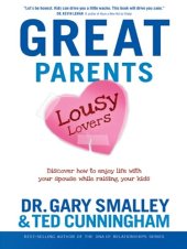 book Great Parents, Lousy Lovers: Discover How to Enjoy Life with Your Spouse While Raising Your Kids