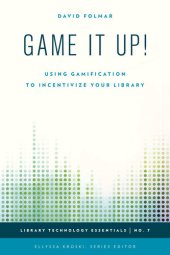 book Game It Up!: Using Gamification to Incentivize Your Library