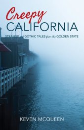 book Creepy California: Strange and Gothic Tales from the Golden State