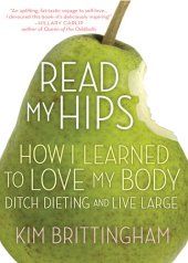 book Read My Hips: How I Learned to Love My Body, Ditch Dieting, and Live Large