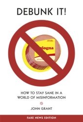 book Debunk It! Fake News Edition: How to Stay Sane in a World of Misinformation