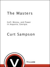 book The Masters: Golf, Money, and Power in Augusta, Georgia