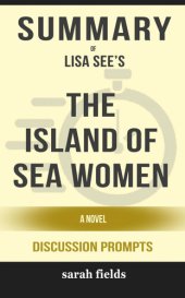 book Summary of the Island of Sea Women: A Novel by Lisa See (Discussion Prompts)