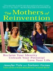 book The Mothers of Reinvention: Reclaim Your Identity, Unleash Your Potential, Love Your Life