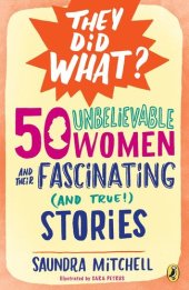 book 50 Unbelievable Women and Their Fascinating (and True!) Stories