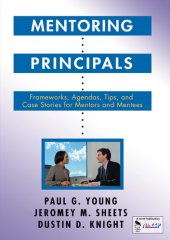 book Mentoring Principals: Frameworks, Agendas, Tips, and Case Stories for Mentors and Mentees