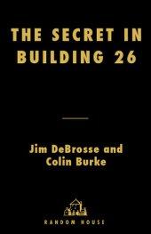 book The Secret in Building 26: The Untold Story of America's Ultra War Against the U-boat Enigma Codes