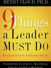 book 9 Things a Leader Must Do: How to Go to the Next Level—And Take Others With You