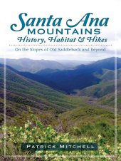 book Santa Ana Mountains History, Habitat and Hikes: On the Slopes of Old Saddleback and Beyond