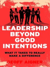 book Leadership Beyond Good Intentions: What It Takes to Really Make a Difference