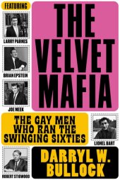 book The Velvet Mafia: The Gay Men Who Ran The Swinging Sixties