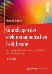 book Grundlagen der elektromagnetischen Feldtheorie: Maxwellgleichungen, Lösungsmethoden und Anwendungen