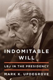 book Indomitable Will: LBJ in the Presidency