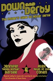 book Down and Derby: The Insider's Guide to Roller Derby