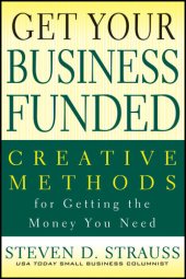 book Get Your Business Funded: Creative Methods for Getting the Money You Need