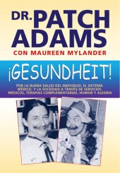 book ¡Gesundheit!: Por la buena salud del individuo, el sistema médico, y la sociedad a través de servicios médicos, terapias complementarias, humor y alegría