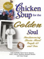 book Chicken Soup for the Golden Soul: Heartwarming Stories for People 60 and over