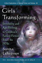 book Girls Transforming: Invisibility and Age-Shifting in Children's Fantasy Fiction Since the 1970s