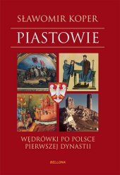 book Piastowie. Wędrówki po Polsce pierwszej dynastii