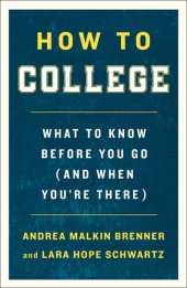 book How to College: What to Know Before You Go (and When You're There)