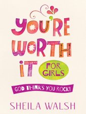 book You're Worth It for Girls: God Thinks You Rock!