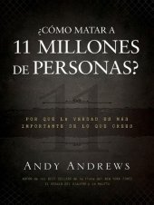 book ¿Cómo matar a 11 millones de personas?: Por qué la verdad importa más de lo que crees