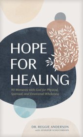 book Hope for Healing: 90 Moments with God for Physical, Spiritual, and Emotional Wholeness