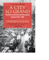 book A City So Grand: The Rise of an American Metropolis: Boston 1850-1900