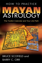 book How to Practice Mayan Astrology: The Tzolkin Calendar and Your Life Path