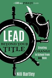 book Lead Beyond Your Title: Creating Change in School from Any Role