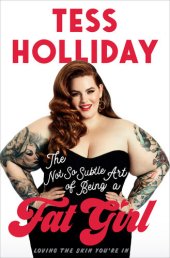 book The Not So Subtle Art of Being a Fat Girl: Loving the Skin You're In