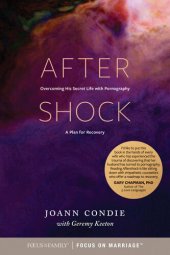 book Aftershock: Overcoming His Secret Life with Pornography: A Plan for Recovery