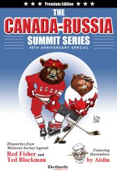 book The Canada-Russia Summit Series 40th Anniversary Special: Dispatches from Montreal hockey legends Red Fisher and Ted Blackman Featuring illustrations by Aislin