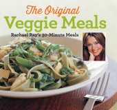 book Veggie Meals: Rachael Ray's 30-Minute Meals