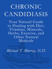 book Chronic Candidiasis: Your Natural Guide to Healing with Diet, Vitamins, Minerals, Herbs, Exercise, and Other Natural Methods