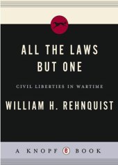 book All the Laws but One: Civil Liberties in Wartime