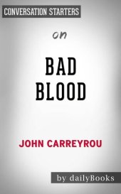 book Bad Blood--Secrets and Lies in a Silicon Valley Startup​​​​​​​ by John Carreyrou | Conversation Starters