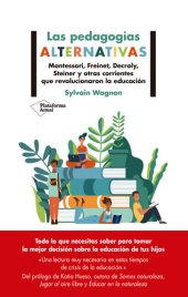 book Las pedagogías alternativas: Montessori, Freinet, Decroly, Steiner y otras corrientes que revolucionaron la educación