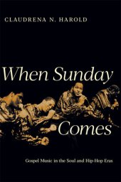 book When Sunday Comes: Gospel Music in the Soul and Hip-Hop Eras