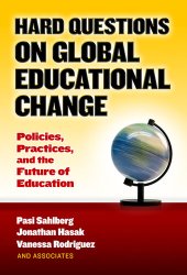 book Hard Questions on Global Educational Change: Policies, Practices, and the Future of Education