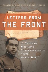 book Letters from the Front: J. Gresham Machen's Correspondence from World War I