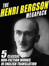 book The Henri Bergson Megapack: 5 Classic Non-Fiction Works in English Translation