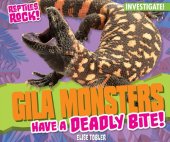 book Gila Monsters Have a Deadly Bite!