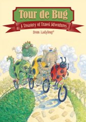 book Tour de Bug: A Treasury of Travel Adventures from Ladybug