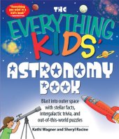 book The Everything Kids' Astronomy Book: Blast into outer space with stellar facts, intergalatic trivia, and out-of-this-world puzzles