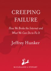 book Creeping Failure: How We Broke the Internet and What We Can Do to Fix It